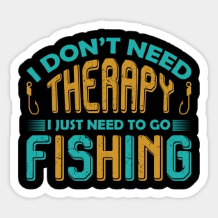 I don't need therapy I just need to go fishing Sticker